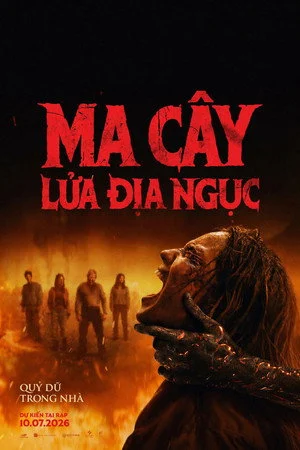 Ma Cây 6: Lửa Địa Ngục